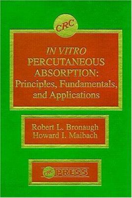 In Vitro Percutaneous Absorption: Principles, F... 0849347483 Book Cover