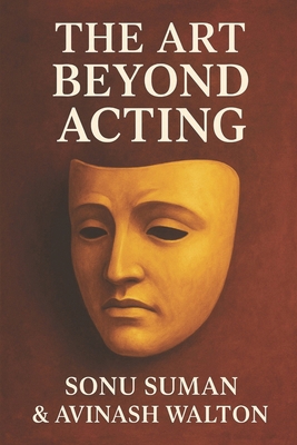 The Art Beyond Acting B0FHH8DZFP Book Cover