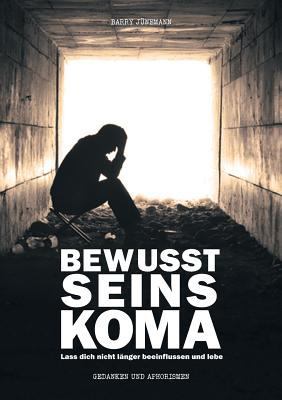 Bewusstseinskoma: Lass dich nicht länger beeinf... [German] 3734502047 Book Cover