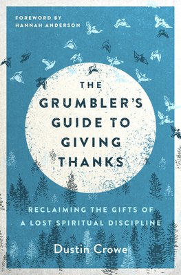 The Grumbler's Guide to Giving Thanks: Reclaimi... 0802419852 Book Cover