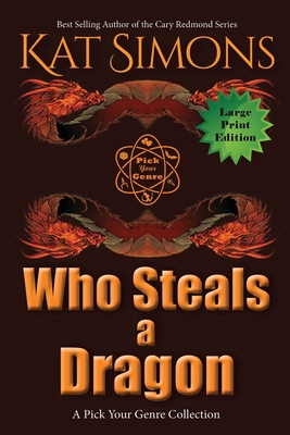 Who Steals a Dragon: Large Print Edition [Large Print] 194460071X Book Cover