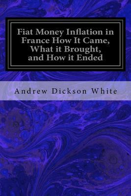 Fiat Money Inflation in France How It Came, Wha... 1533066051 Book Cover