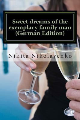 Sweet dreams of the exemplary family man (Germa... [German] 1495928853 Book Cover