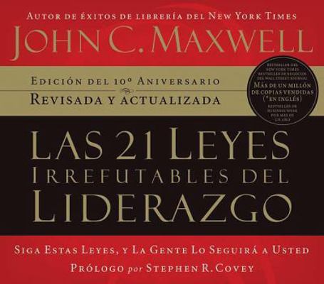 Las 21 Leyes Irrefutables del Liderazgo: Siga E... [Spanish] 1602550689 Book Cover