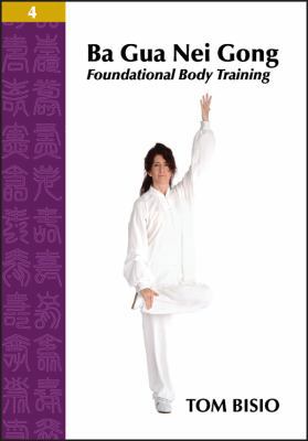 Ba Gua Nei Gong Volume 4: Foundational Body Tra... 1478726822 Book Cover