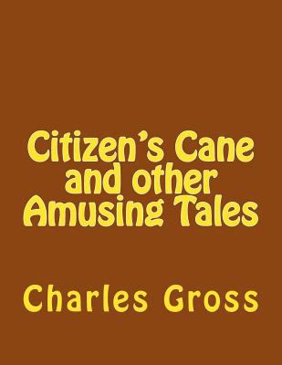 Citizen's Cane and other Amusing Tales 1548824976 Book Cover