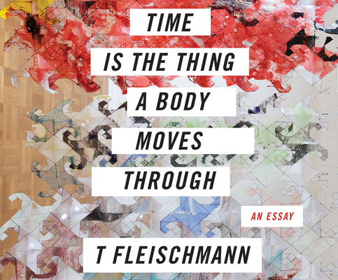 Time Is the Thing a Body Moves Through 1974990192 Book Cover