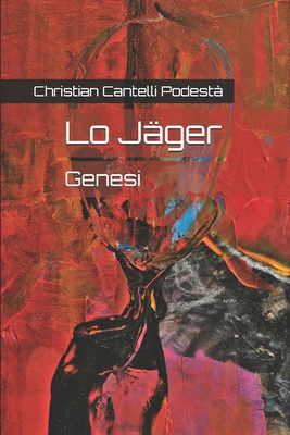 Lo Jäger: Genesi [Italian] B089TZTKRM Book Cover