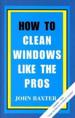 How To Clean Windows Like The Pros 0963212338 Book Cover