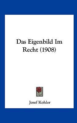 Das Eigenbild Im Recht (1908) [German] 1162345098 Book Cover