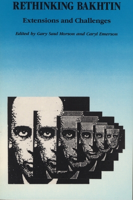 Rethinking Bakhtin: Extensions and Challenges 0810108100 Book Cover