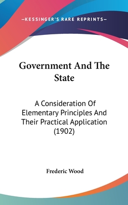 Government and the State: A Consideration of El... 1436966922 Book Cover