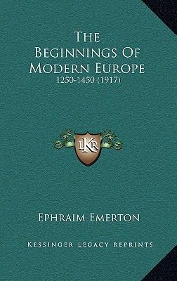 The Beginnings of Modern Europe: 1250-1450 (1917) 1164459538 Book Cover