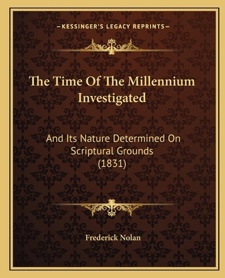 The Time Of The Millennium Investigated: And It... 1165093383 Book Cover