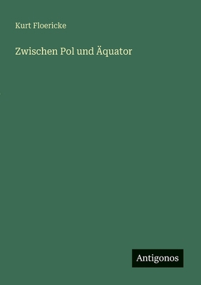 Zwischen Pol und Äquator [German] 3563167249 Book Cover