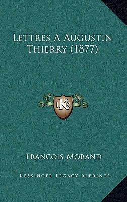 Lettres A Augustin Thierry (1877) [French] 1168924804 Book Cover