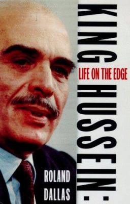 King Hussein: A Life on the Edge 0880642424 Book Cover