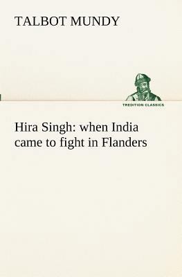 Hira Singh: when India came to fight in Flanders 3849153290 Book Cover