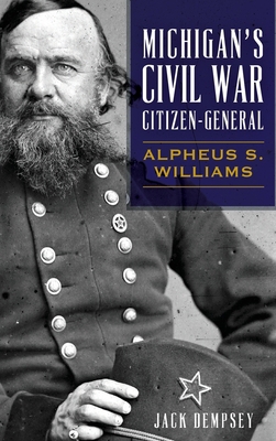 Michigan's Civil War Citizen-General: Alpheus S... 1540238474 Book Cover