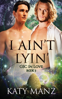 I Ain't Lyin': An M/M Shifter MPreg Romance B0DNDMN1PB Book Cover