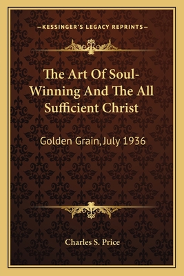 The Art Of Soul-Winning And The All Sufficient ... 1163168971 Book Cover