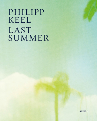 Philipp Keel: Last Summer 3958296947 Book Cover