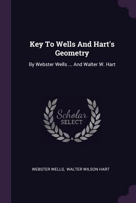 Key To Wells And Hart's Geometry: By Webster We... 1378523598 Book Cover