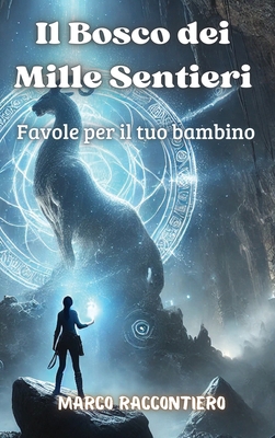 Il Bosco dei Mille Sentieri: Favole per il tuo ... [Italian] B0DPBN1RDC Book Cover