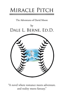 Miracle Pitch: The Adventures of David Moore 1662476582 Book Cover
