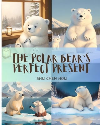 The Polar Bear's Perfect Present: Chill Out wit... B0CVZTXLSY Book Cover