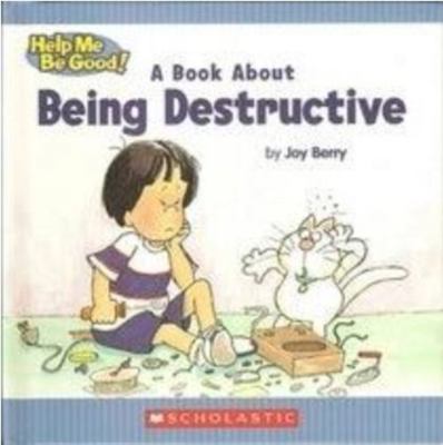 A Children's Book about Being Destructive 0717285960 Book Cover