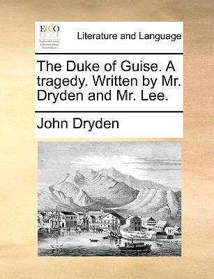 The Duke of Guise. a Tragedy. Written by Mr. Dr... 117043567X Book Cover