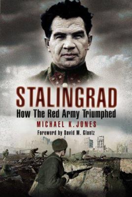 Stalingrad: How the Red Army Triumphed. Michael... 1844155439 Book Cover