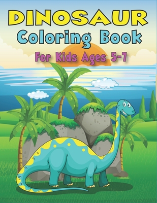 Dinosaur Coloring Book for Kids Ages 5-7: A Fan... 1673210317 Book Cover