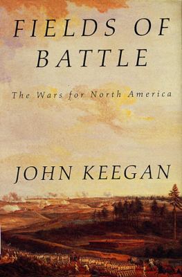 Fields of Battle: The Wars for North America 067942413X Book Cover