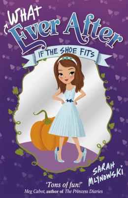 If the Shoe Fits: Book 2 (Whatever After) 1408334151 Book Cover