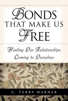 Bonds That Make Us Free: Healing Our Relationsh... 1573459194 Book Cover