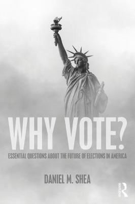 Why Vote?: Essential Questions About the Future... 113861792X Book Cover