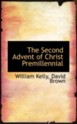 The Second Advent of Christ Premillennial 0559613547 Book Cover