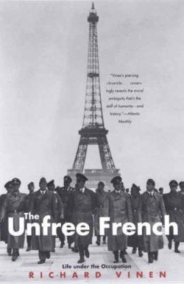 The Unfree French: Life Under the Occupation 0300126018 Book Cover