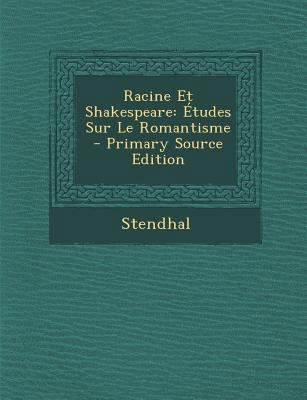 Racine Et Shakespeare: ?tudes Sur Le Romantisme [French] 1294386670 Book Cover