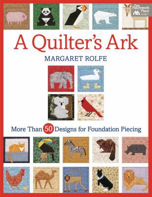 A Quilter's Ark: More Than 50 Designs for Found... 1604684364 Book Cover