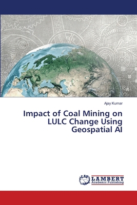 Impact of Coal Mining on LULC Change Using Geos... 6207805909 Book Cover