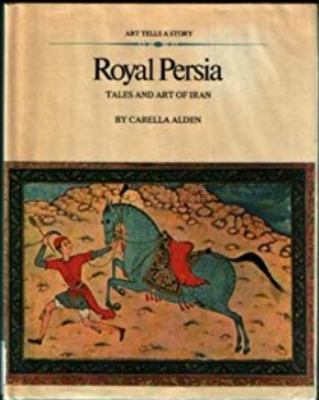 Royal Persia; tales and art of Iran (Art tells ... 081930610X Book Cover