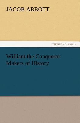 William the Conqueror Makers of History 3847219197 Book Cover