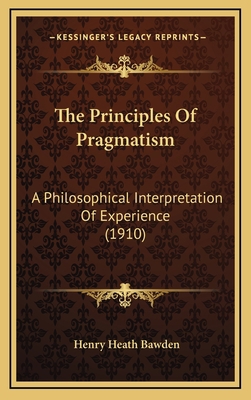 The Principles of Pragmatism: A Philosophical I... 1165227177 Book Cover