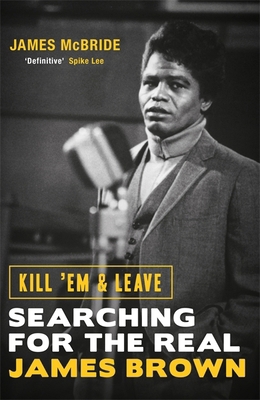 Kill 'Em and Leave: Searching for the Real Jame... 1474603653 Book Cover