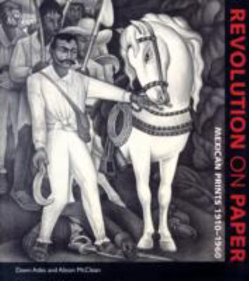 Revolution on Paper: Mexican Prints 1910-1960 0714126705 Book Cover