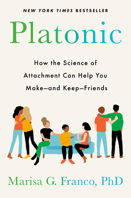 Platonic: How the Science of Attachment Can Hel... 0593331893 Book Cover