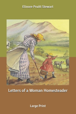 Letters of a Woman Homesteader: Large Print [Large Print] B0874LGYTG Book Cover